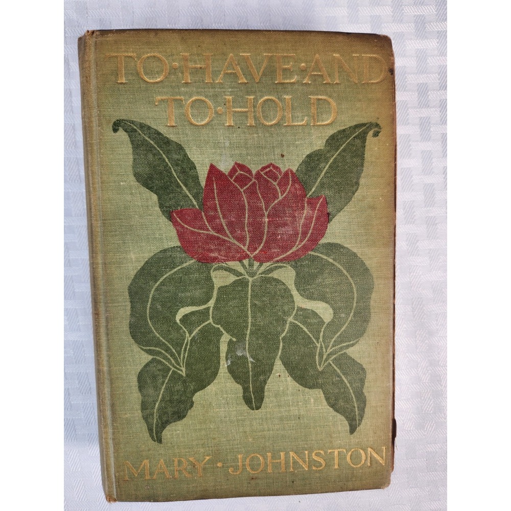 Mary Johnston  To Have and To Hold 1st Edition 1900 Rare Vintage
